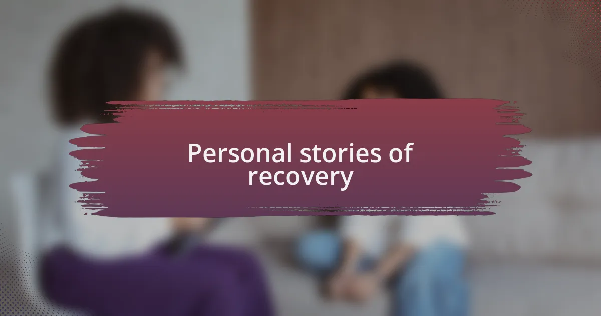 Personal stories of recovery