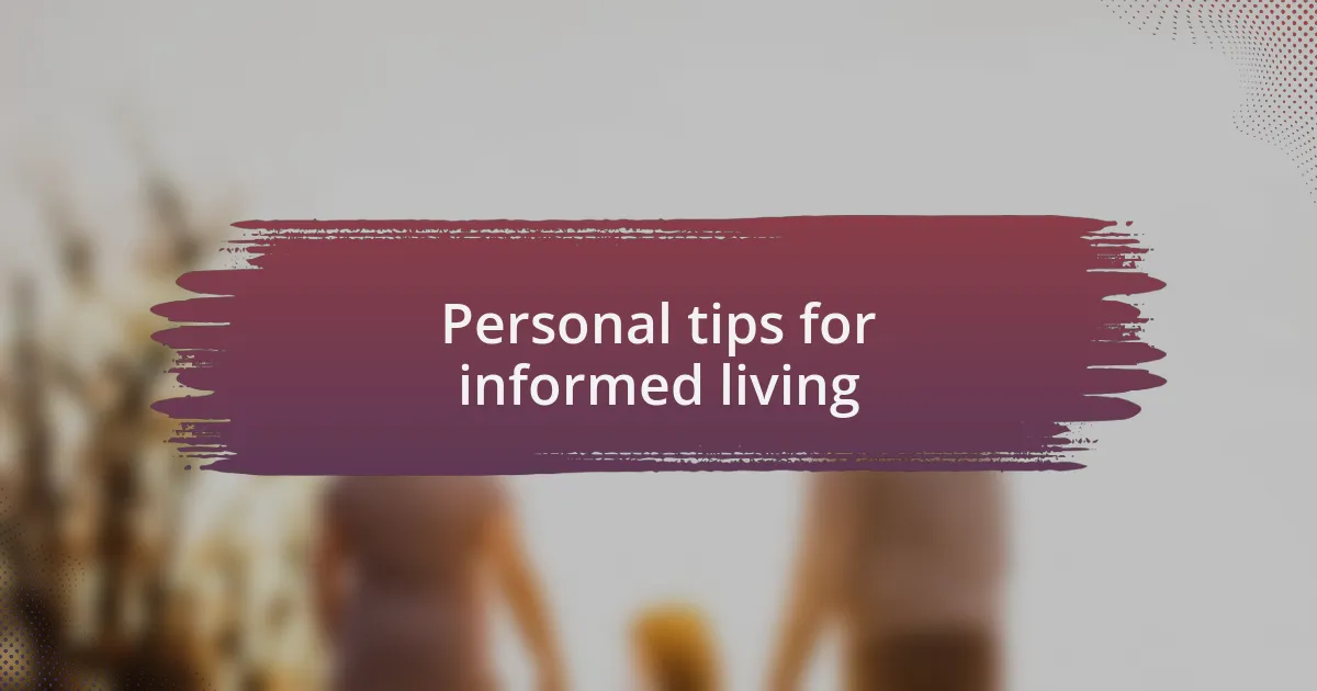 Personal tips for informed living