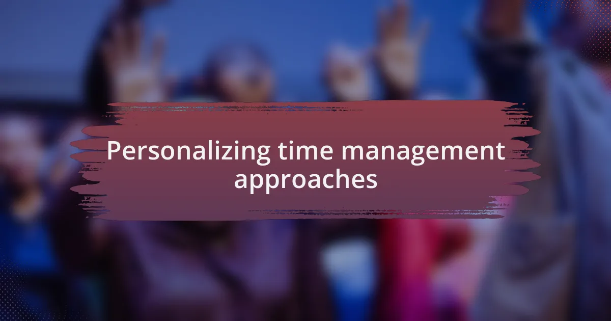 Personalizing time management approaches