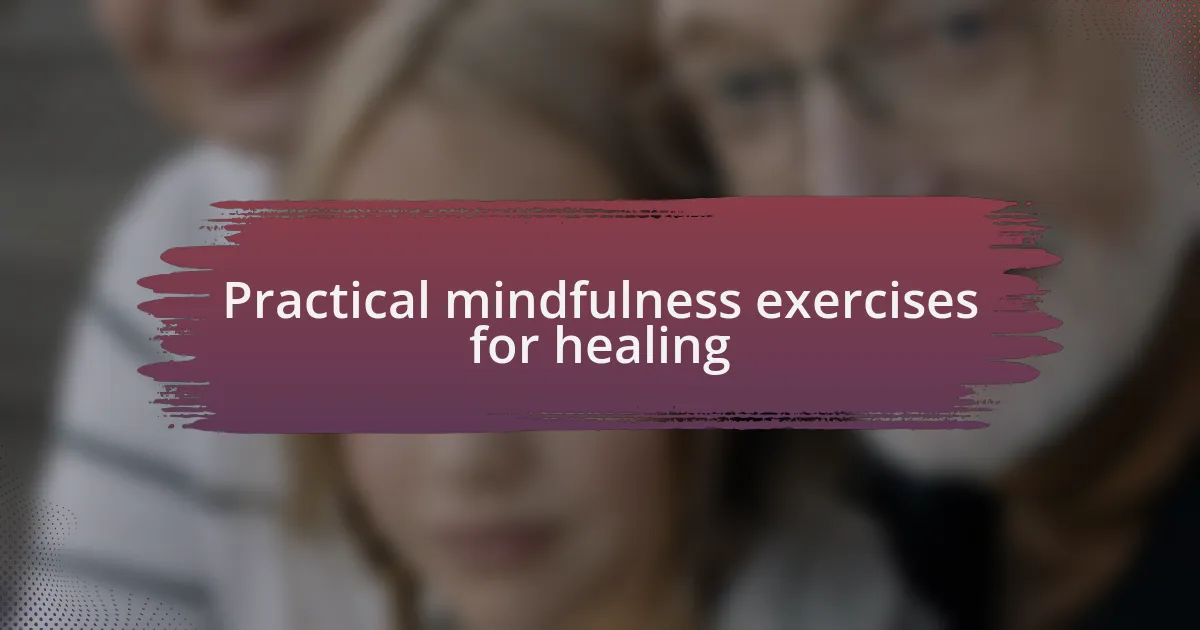 Practical mindfulness exercises for healing