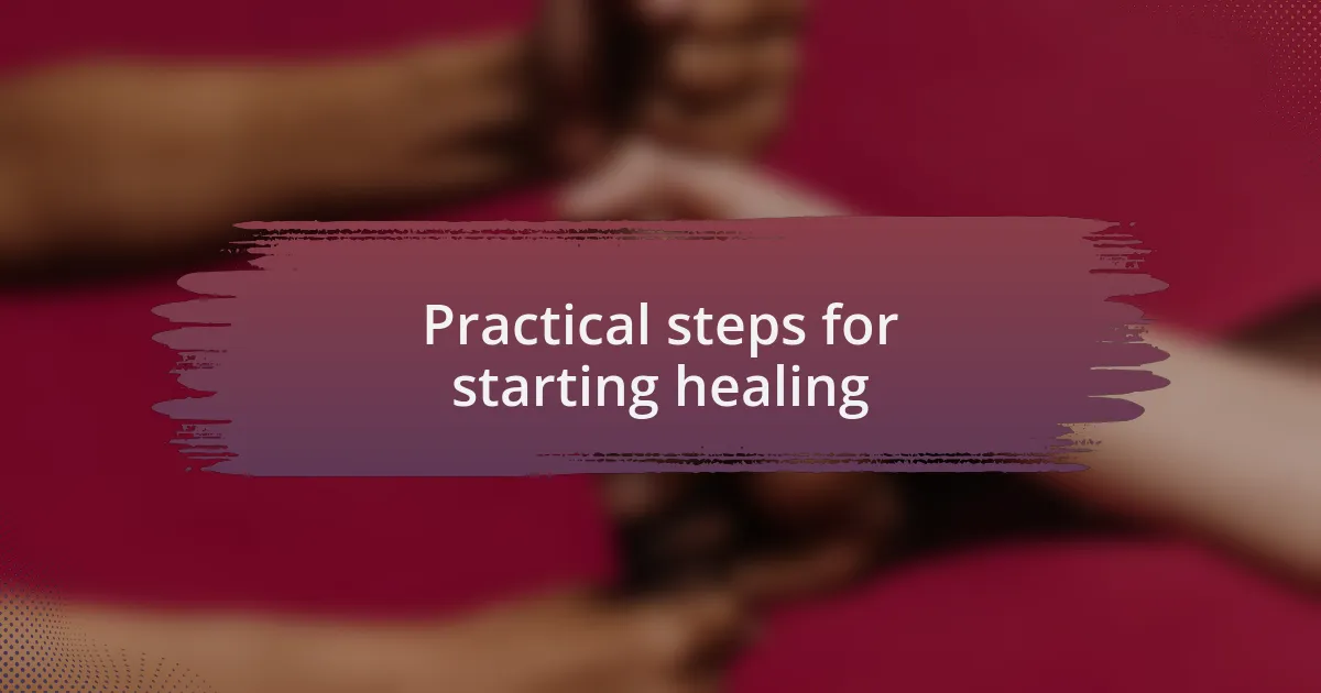 Practical steps for starting healing