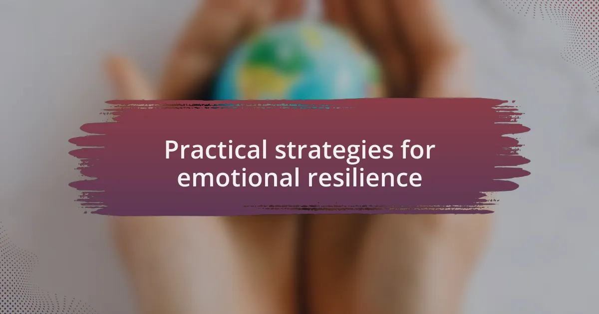 Practical strategies for emotional resilience