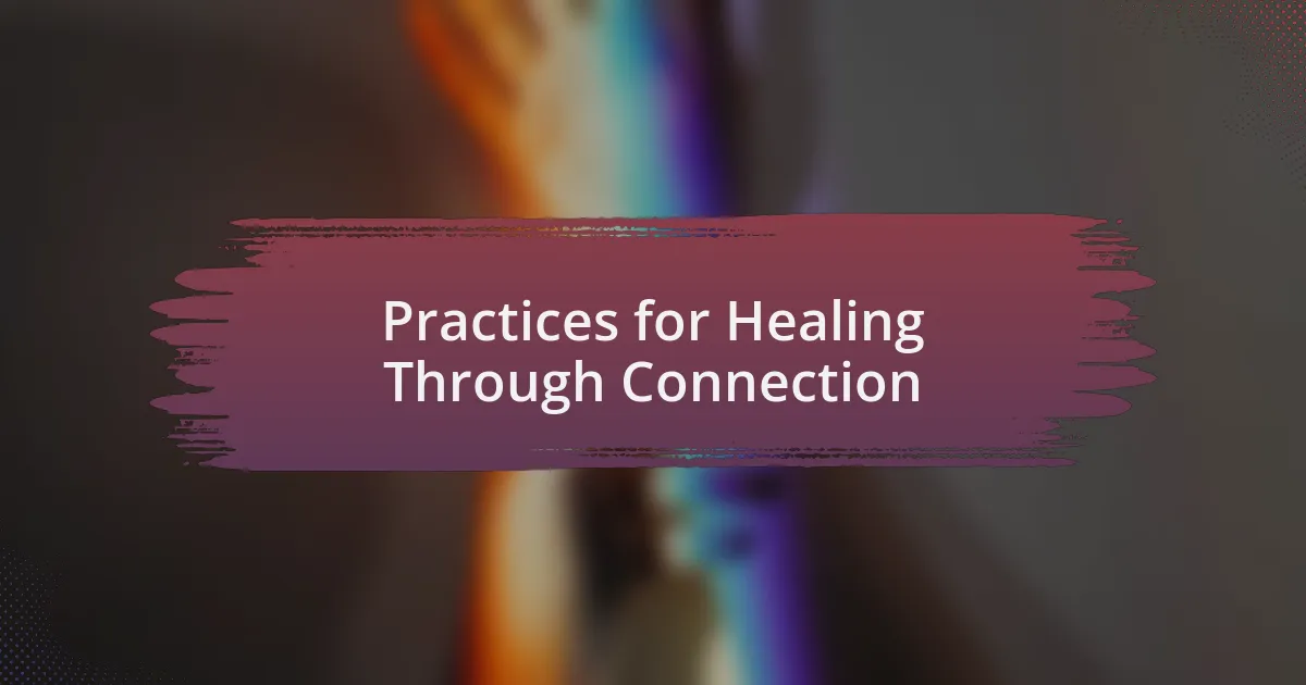 Practices for Healing Through Connection