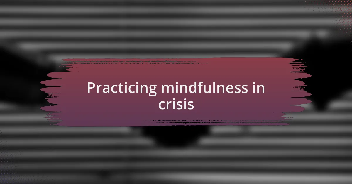 Practicing mindfulness in crisis