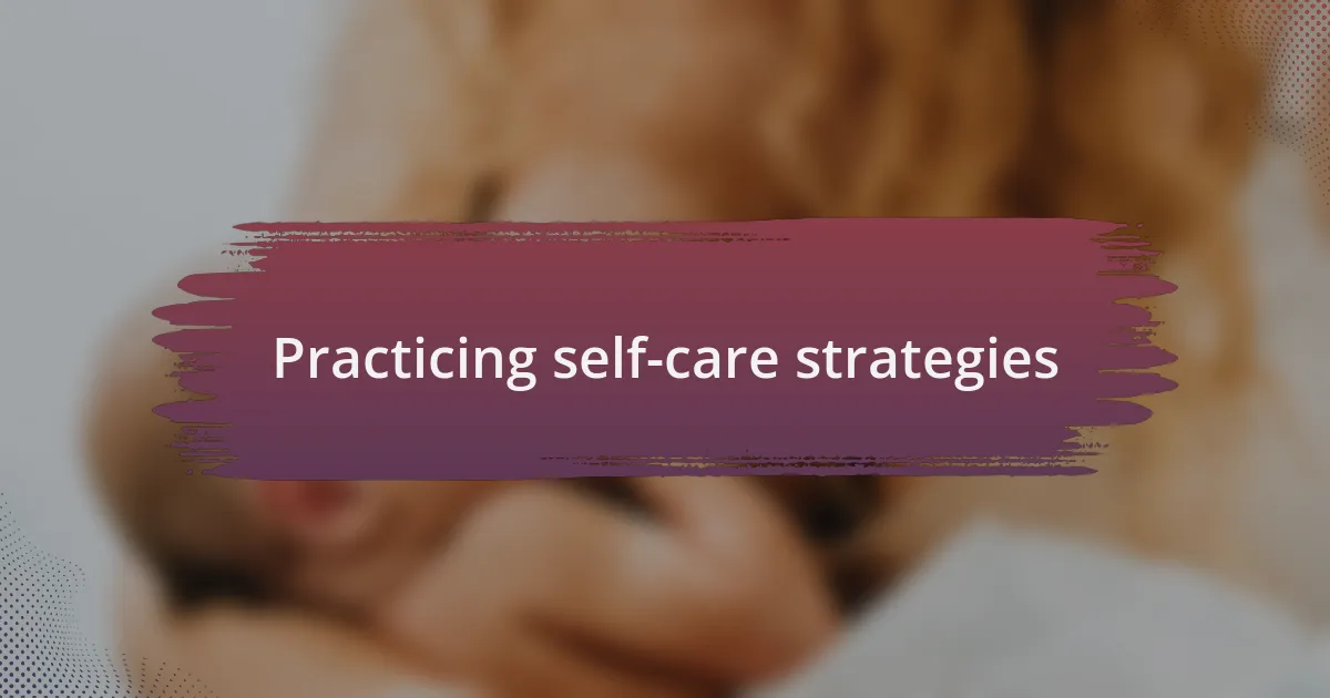 Practicing self-care strategies