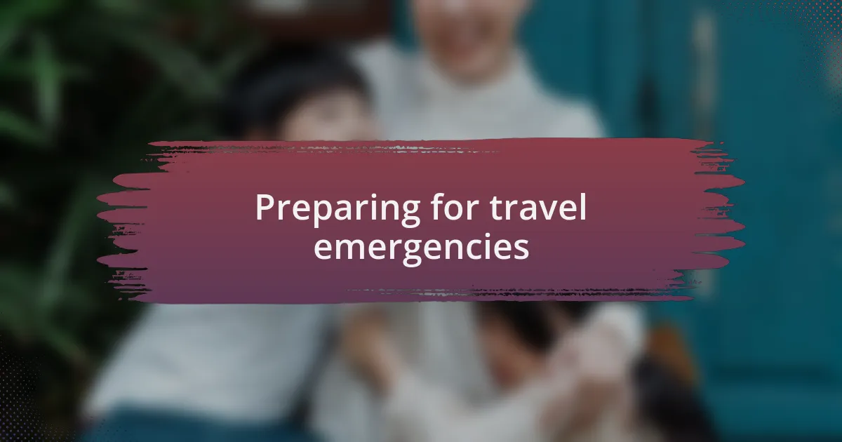 Preparing for travel emergencies