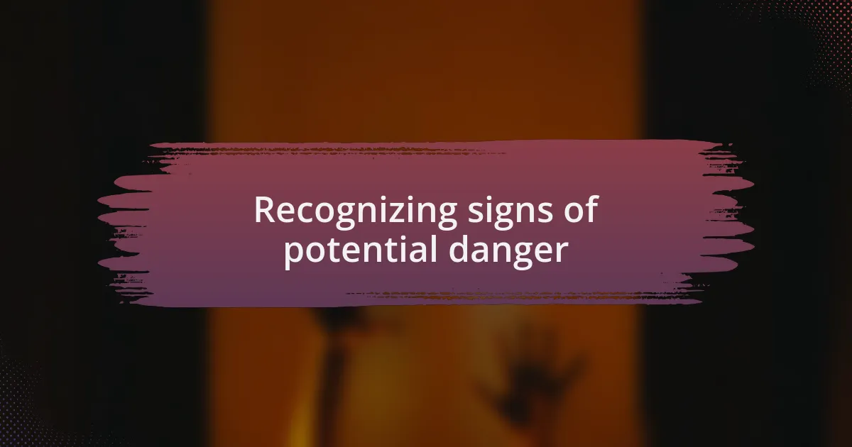Recognizing signs of potential danger