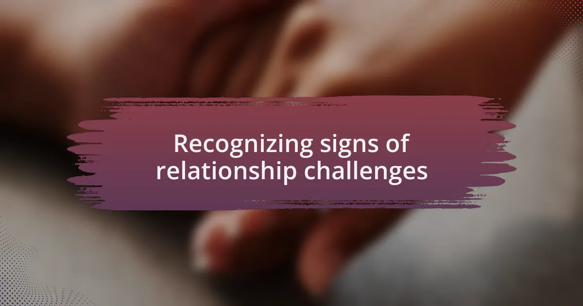 Recognizing signs of relationship challenges