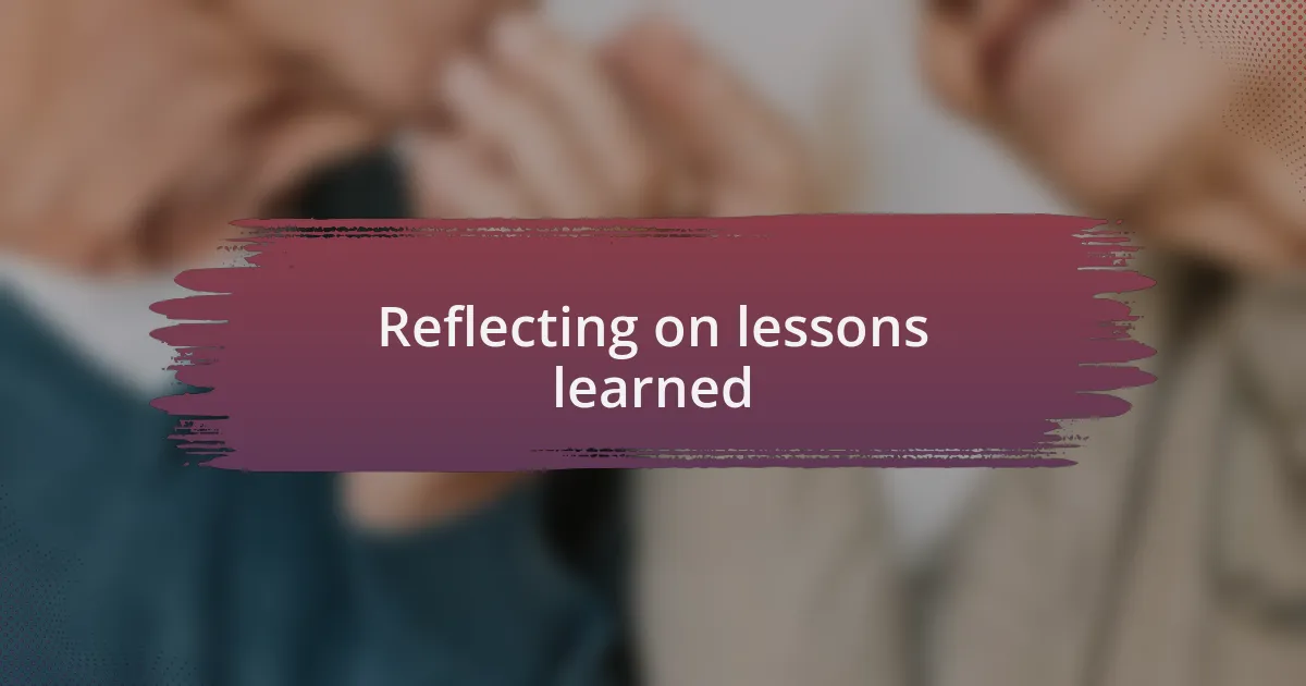Reflecting on lessons learned