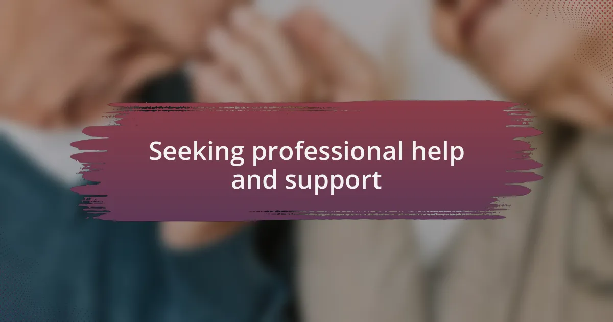 Seeking professional help and support