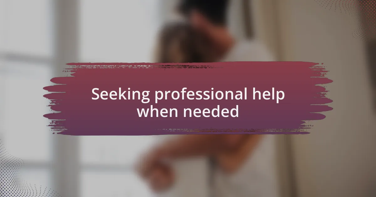 Seeking professional help when needed