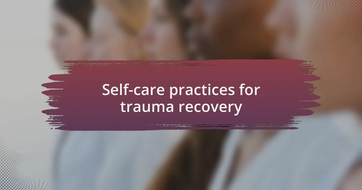 Self-care practices for trauma recovery