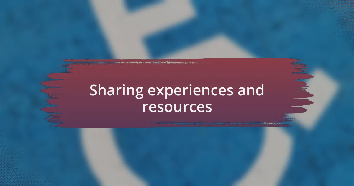 Sharing experiences and resources