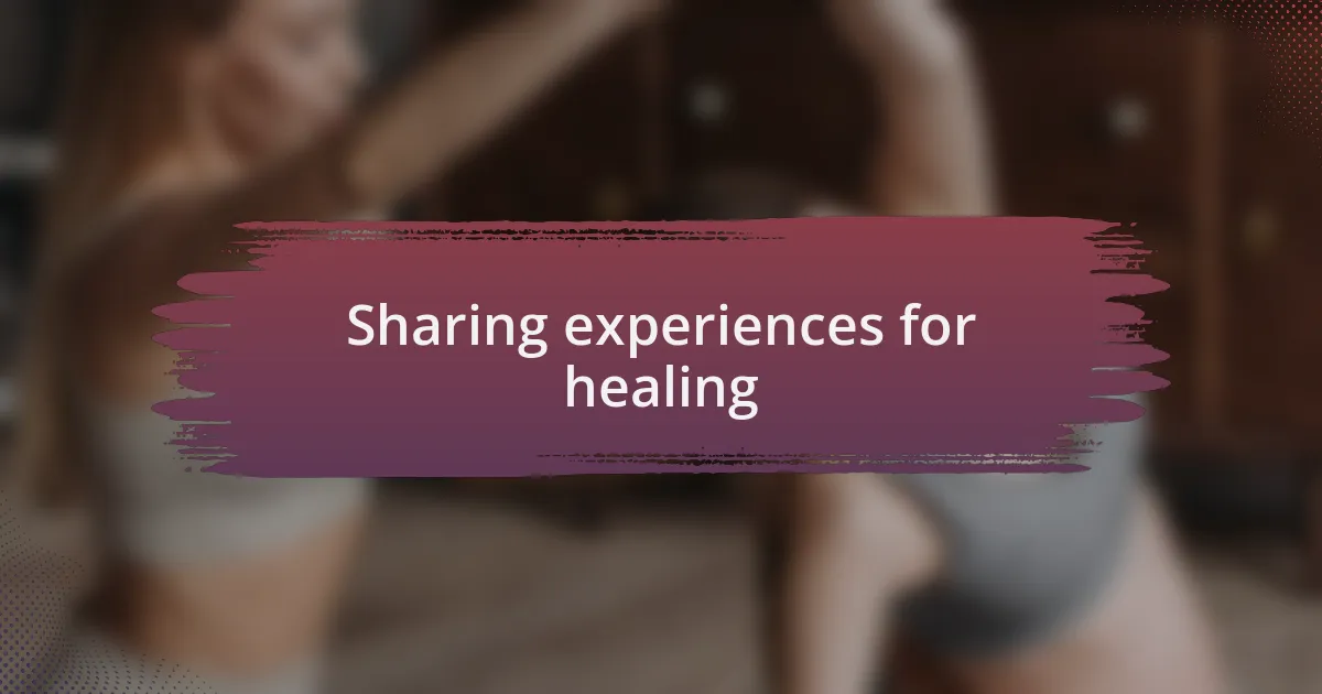 Sharing experiences for healing
