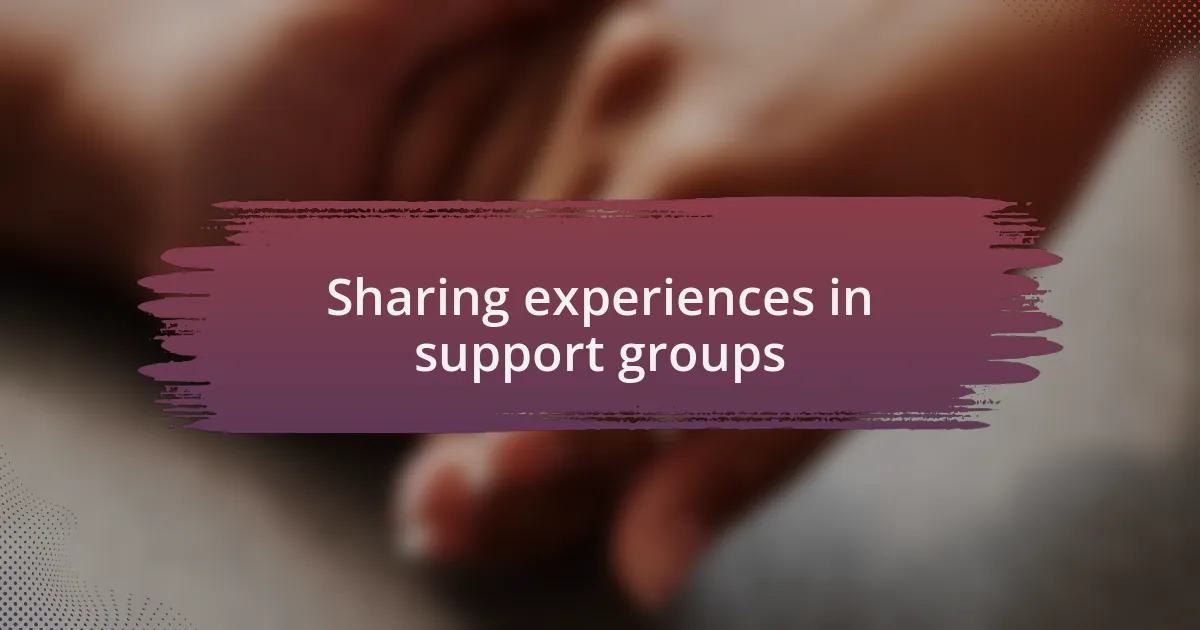 Sharing experiences in support groups