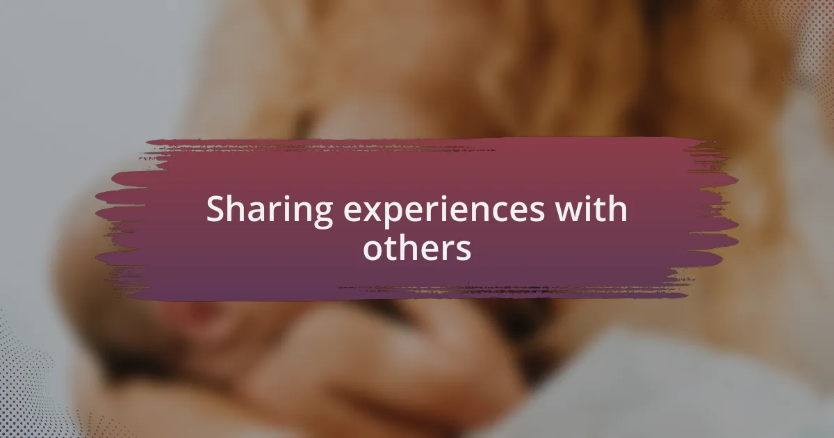 Sharing experiences with others