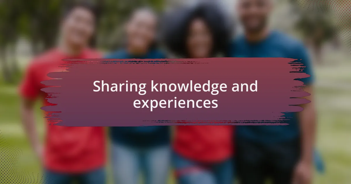 Sharing knowledge and experiences