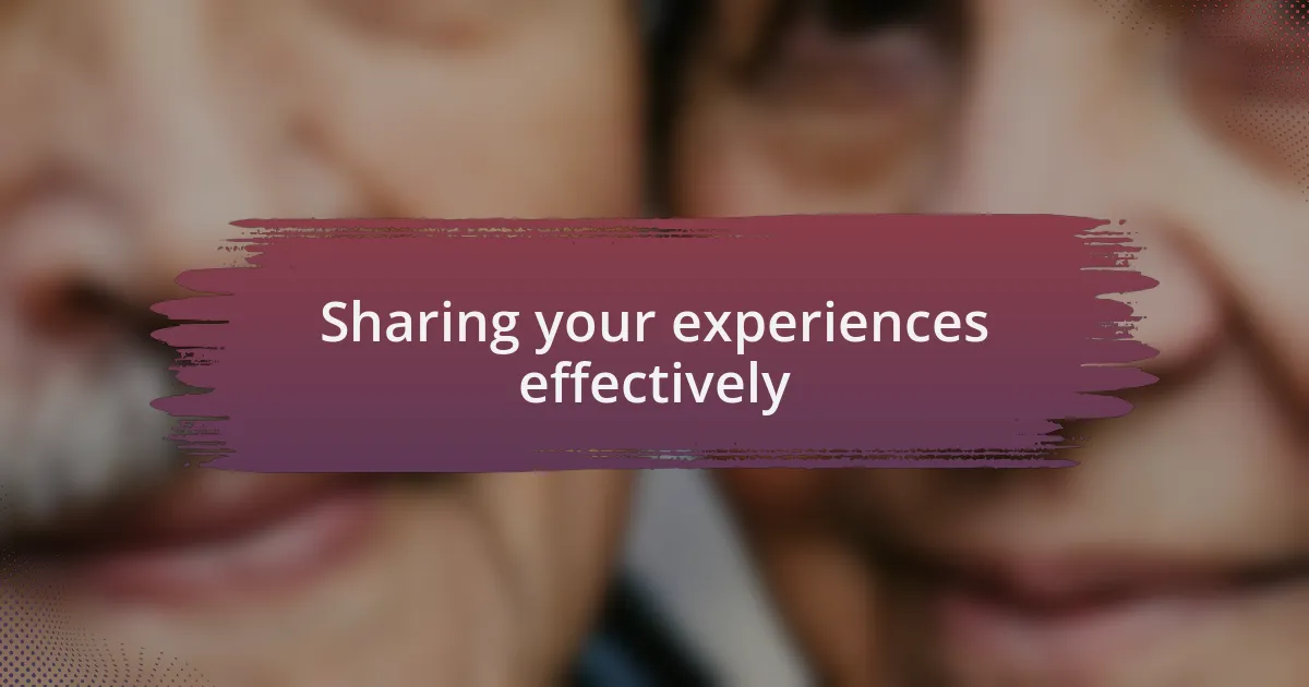 Sharing your experiences effectively