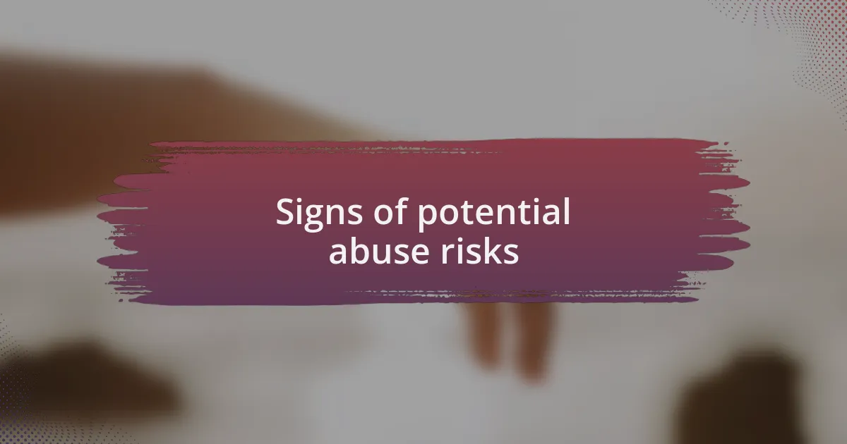 Signs of potential abuse risks