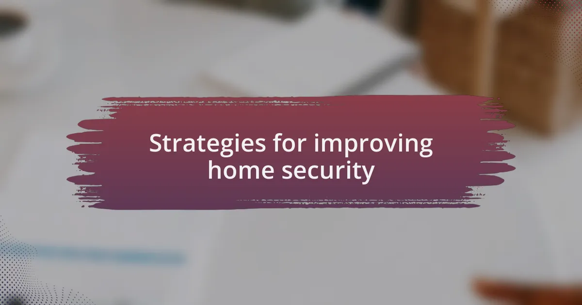 Strategies for improving home security