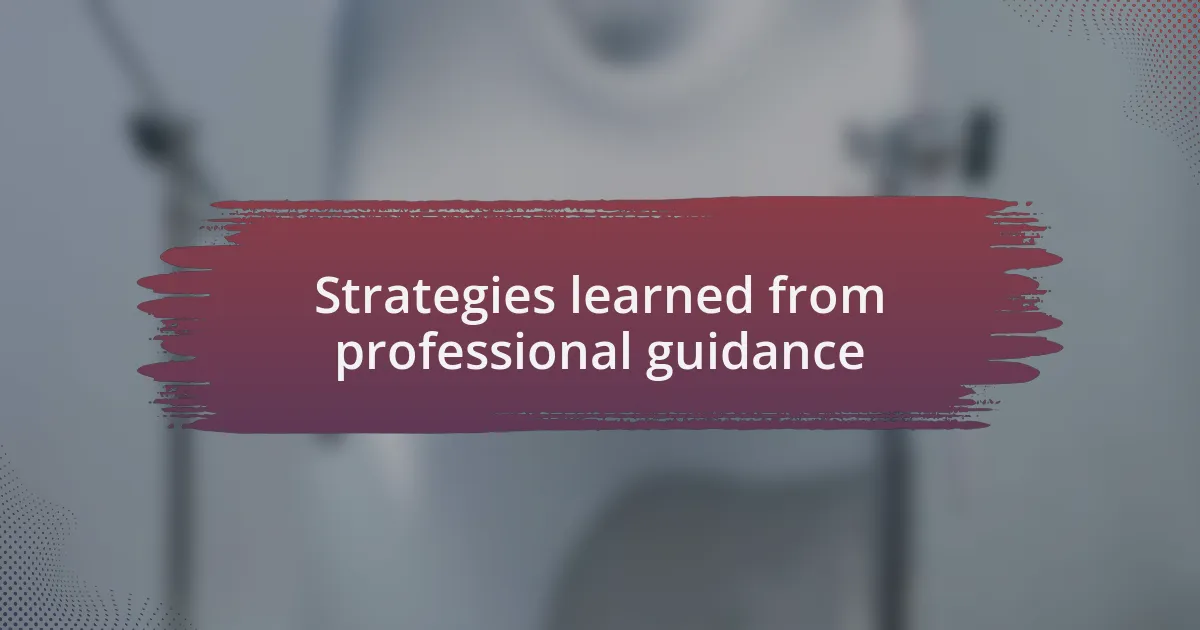 Strategies learned from professional guidance