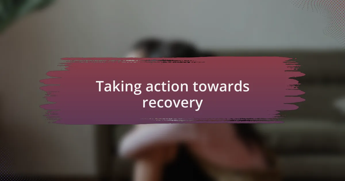 Taking action towards recovery