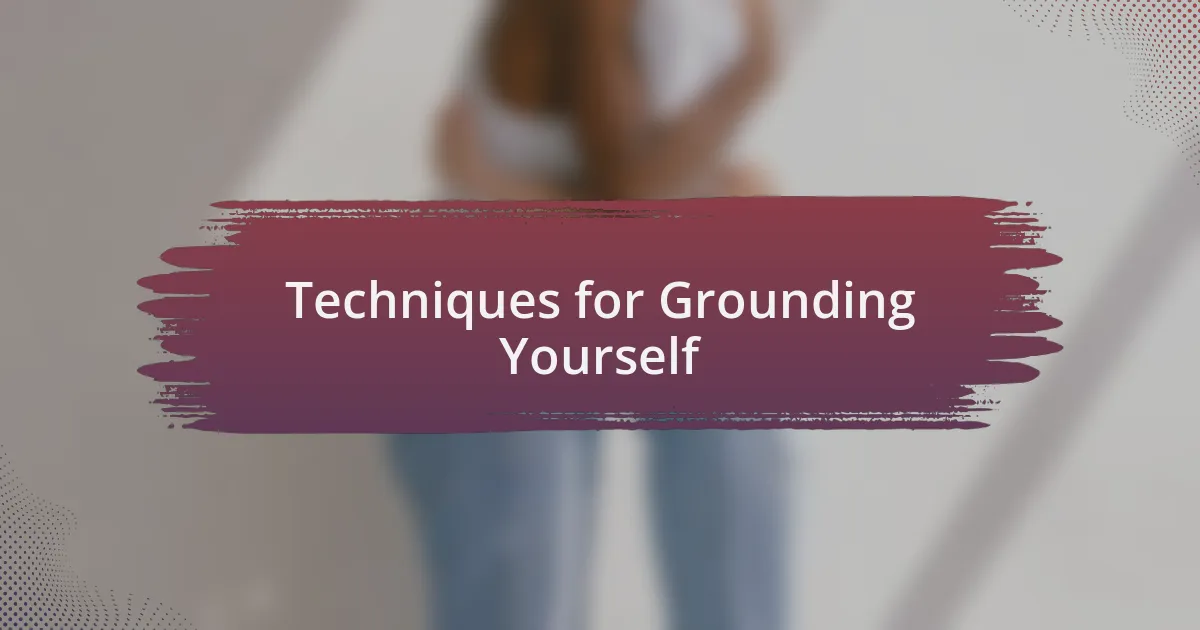 Techniques for Grounding Yourself