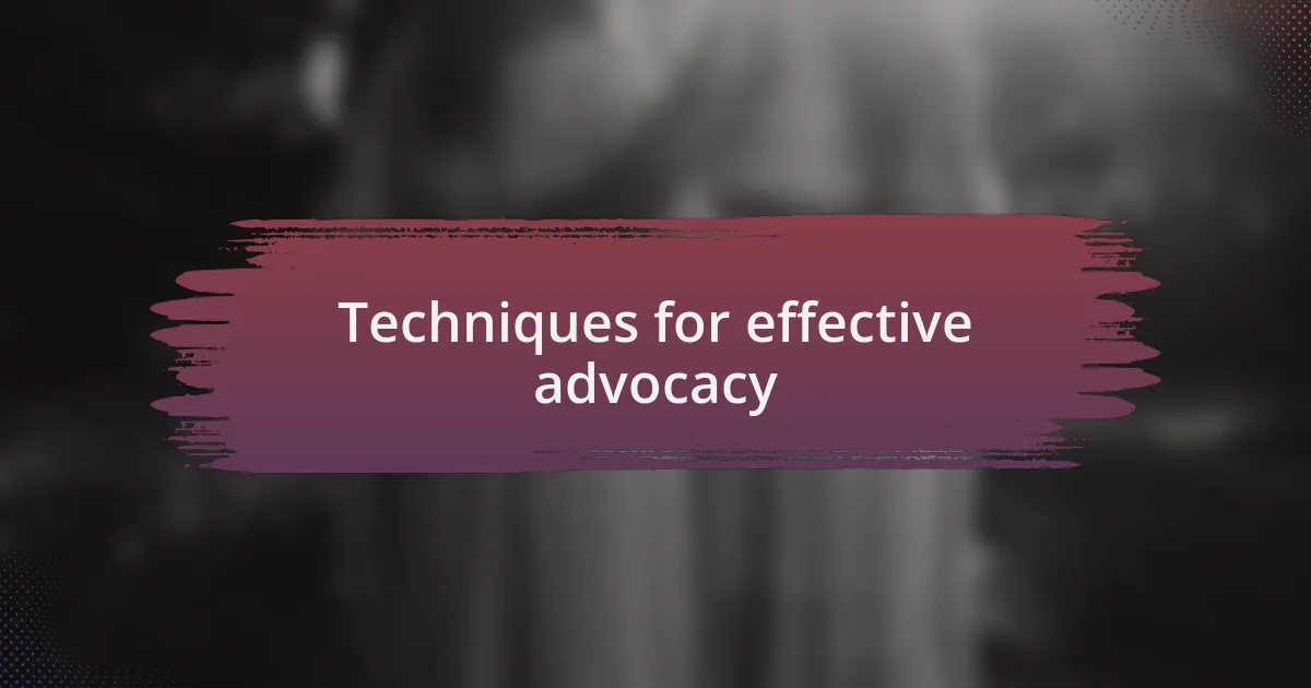 Techniques for effective advocacy