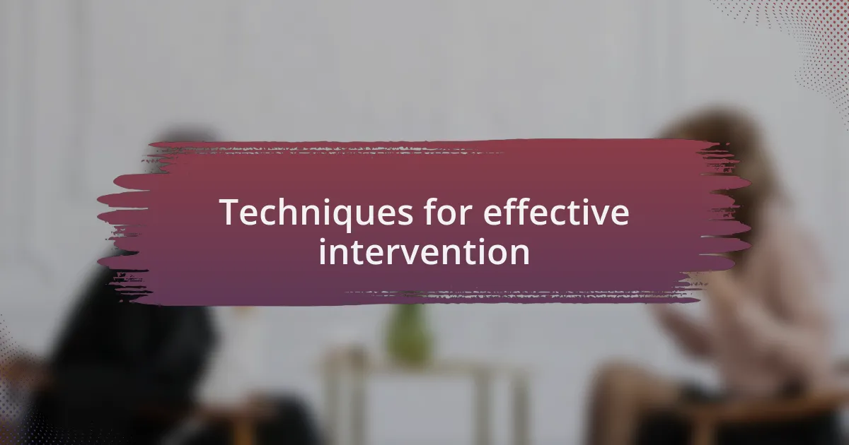 Techniques for effective intervention