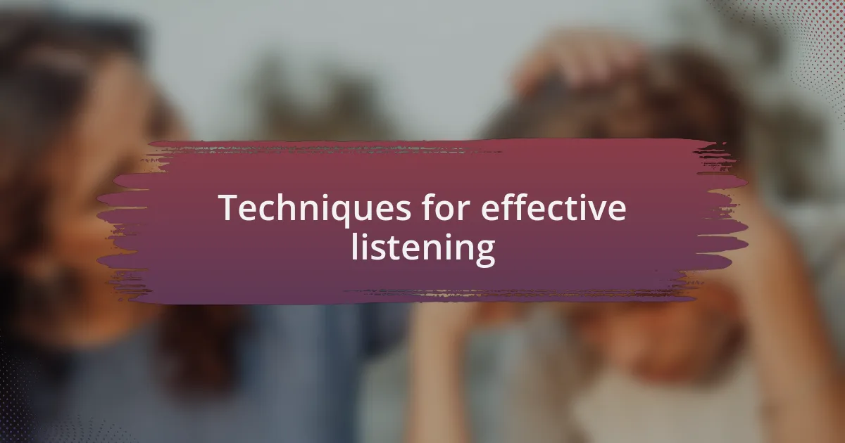 Techniques for effective listening