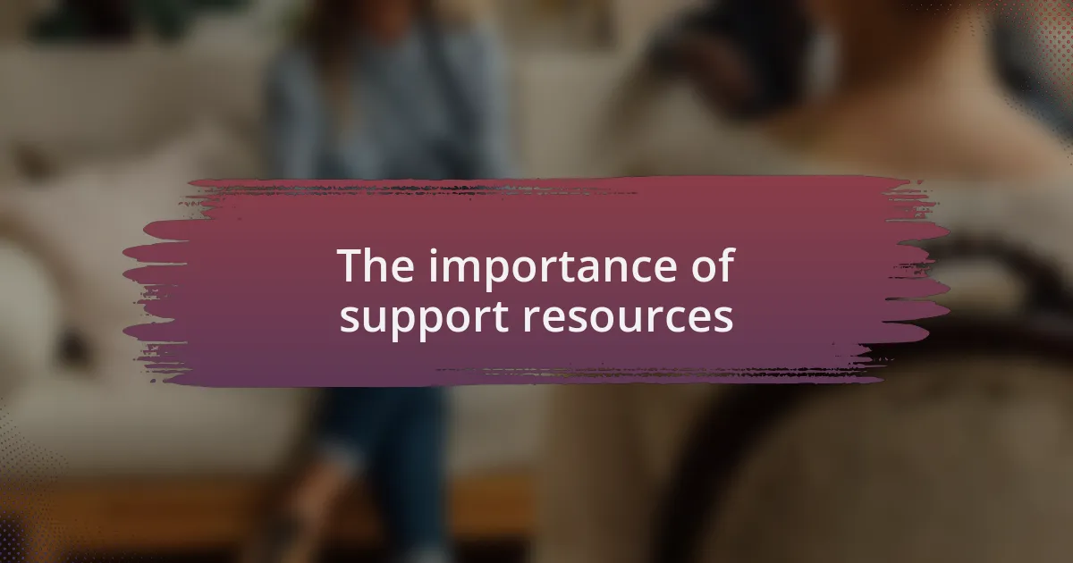 The importance of support resources