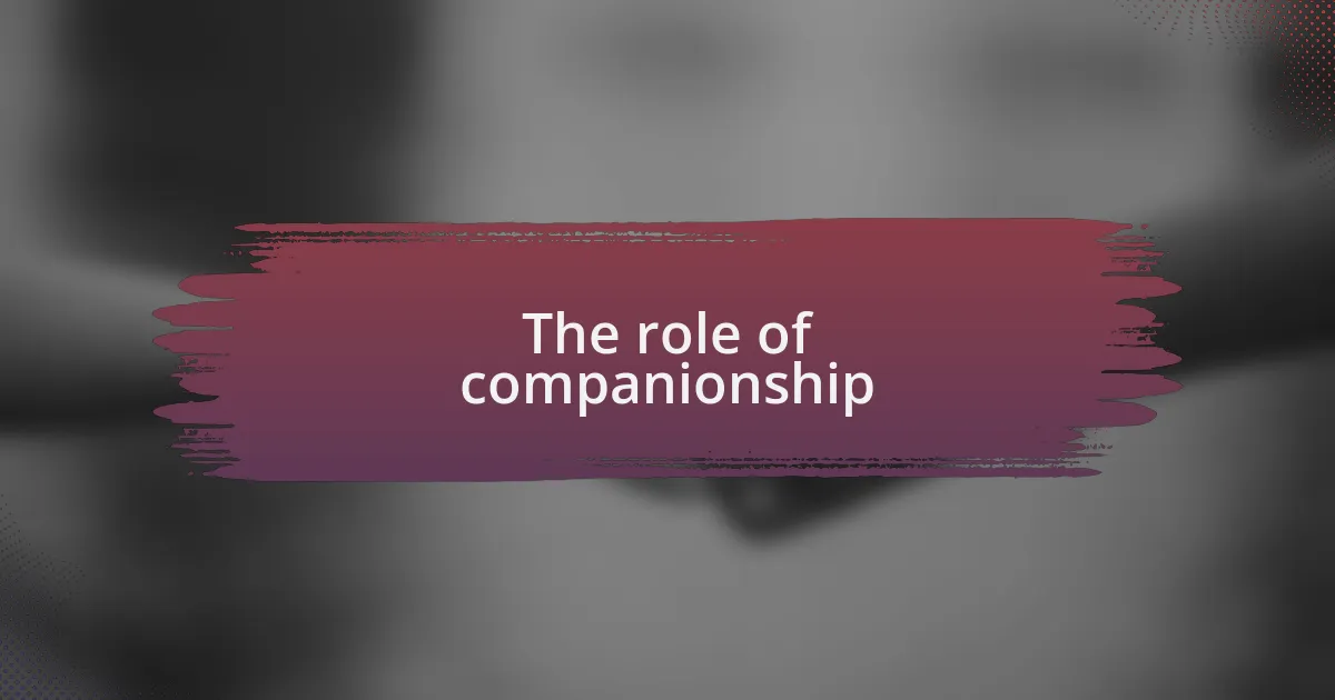 The role of companionship