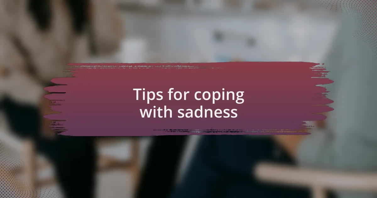 Tips for coping with sadness