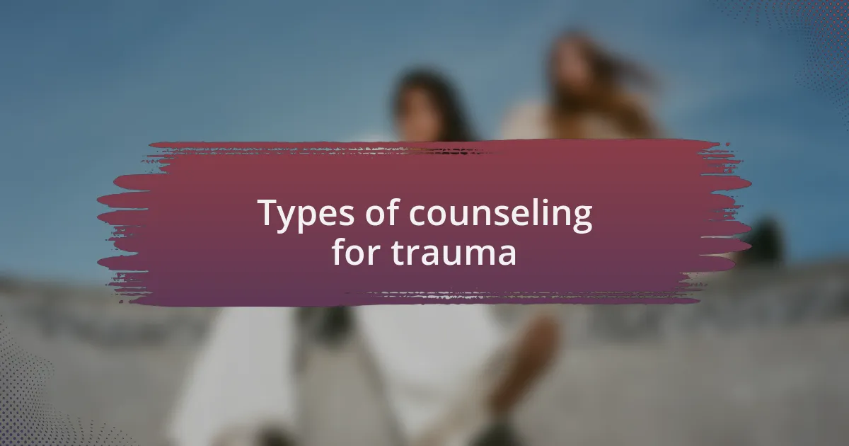Types of counseling for trauma