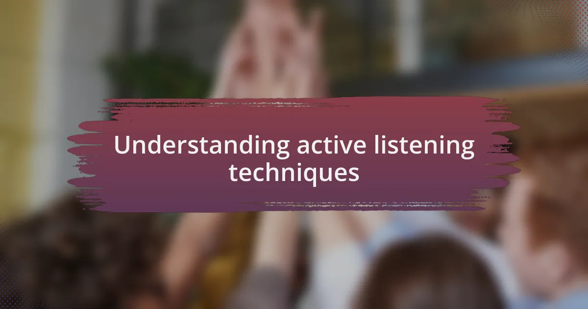 Understanding active listening techniques