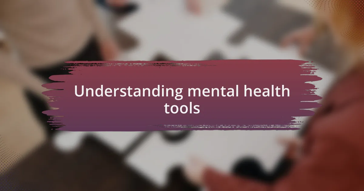 Understanding mental health tools