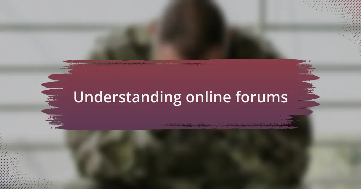 Understanding online forums