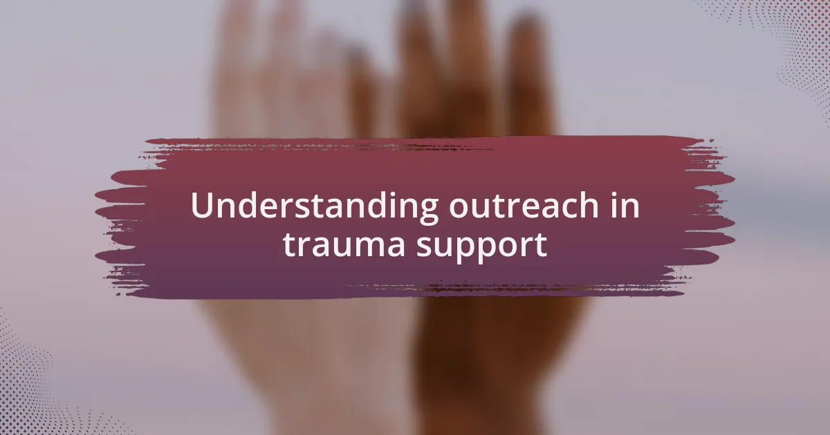 Understanding outreach in trauma support