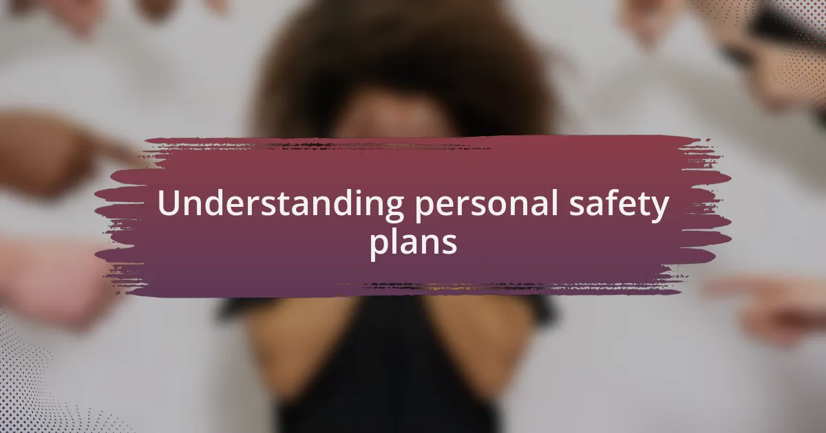 Understanding personal safety plans