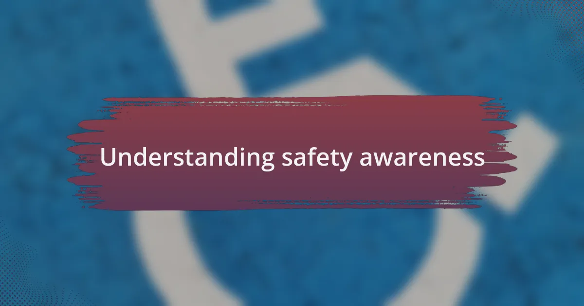 Understanding safety awareness