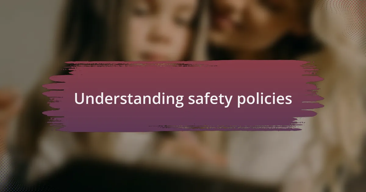 Understanding safety policies