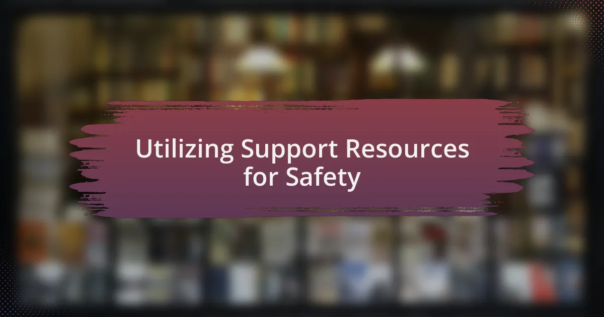 Utilizing Support Resources for Safety