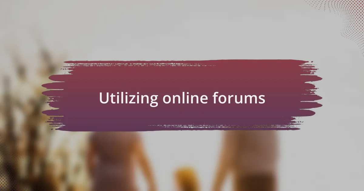 Utilizing online forums